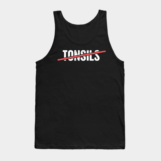 No More Tonsils Tank Top by MeatMan